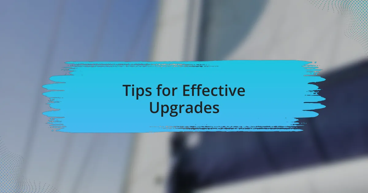 Tips for Effective Upgrades